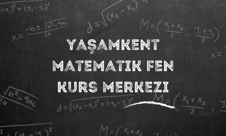 yaşamkent matematik fen kurs merkezi