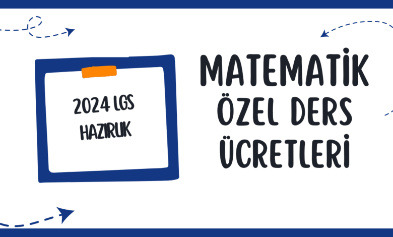 2024 LGS matematik özel ders ücretleri