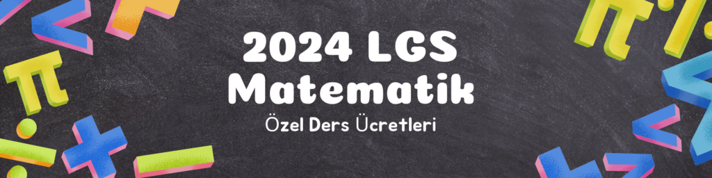 2024 LGS matematik özel ders ücretleri