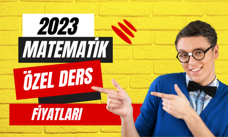 2023 Matemaitk Özel Ders Fiyatları