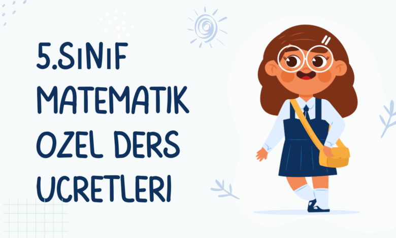 5.Sınıf Matematik Özel Ders Ücretleri