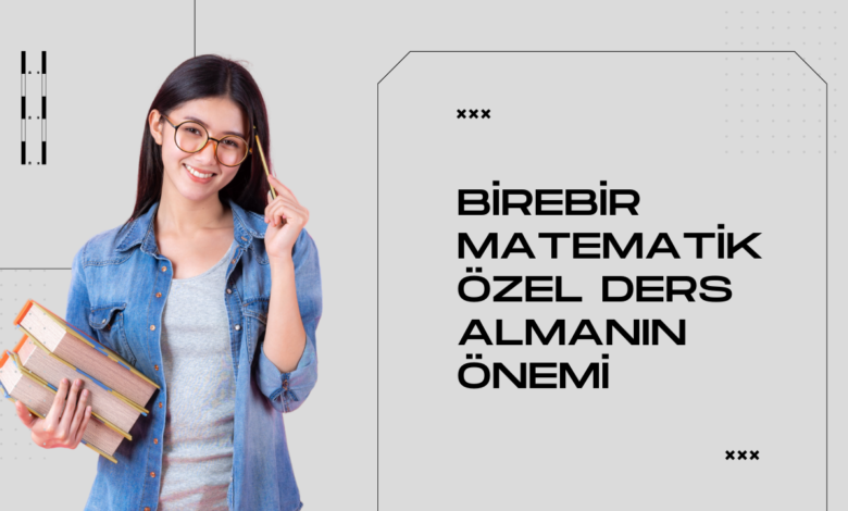 Birebir Matematik Özel Ders Almanın Önemi