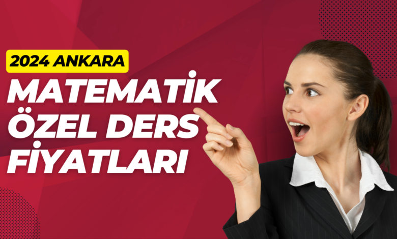 2024 Ankara Matematik Özel Ders Fiyatları