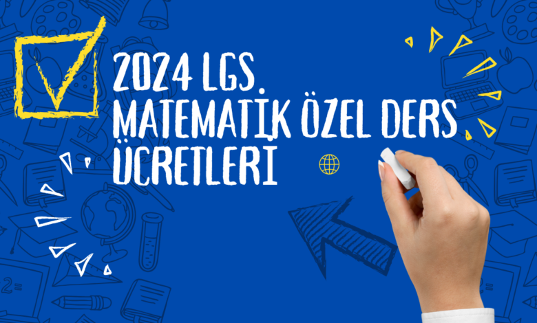 2024 LGS Matematik Özel Ders Ücretleri